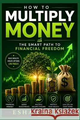 How to multiply Money: The Smart Path to Financial Freedom Venkatesan, Prabadevi, Shiva, Esha X. 9798184949352