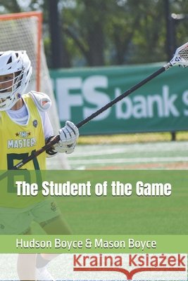 The Student of the Game Boyce, Mason, Boyce, Hudson 9798185035641 Independently Published