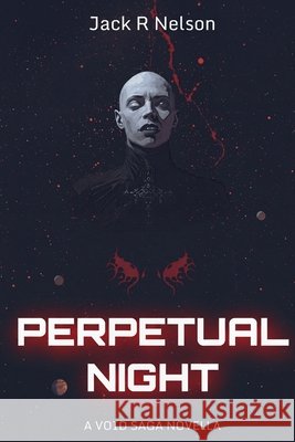 Perpetual Night: A Void Saga Novella Nelson, Jack R. 9798185062739