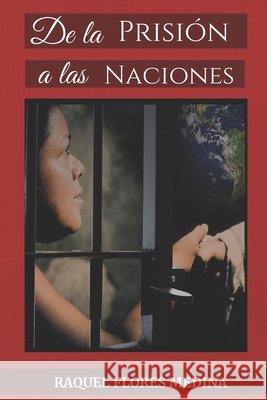De la Prisión a las Naciones Tinta Sin Fronteras, Editorial, Flores, Raquel 9798185064030