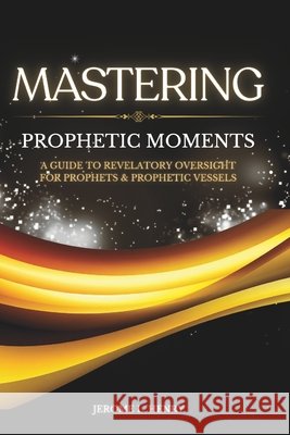 Mastering Prophetic Moments Henry, Jerome 9798185085981