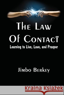 The Law of Contact: Learning to Live, Love, and Prosper Berkey, Jimbo 9798185147085