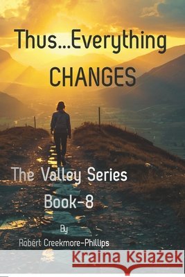 THUS...Everything Changes Creekmore-Phillips, Robert 9798185151013
