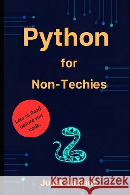 Python for Non Techies Galliano, Juliet 9798185160947 Independently Published