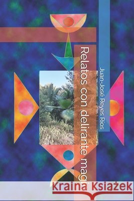 Relatos con delirante magín Reyes Ríos, Juan-José 9798185171691 Independently Published