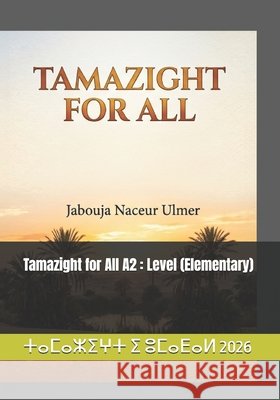 Tamazight for All A2: Level (Elementary) Jabouja, Naceur Ulmer 9798185211120 Independently Published