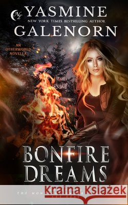 Bonfire Dreams: An Otherworld Novella Galenorn, Yasmine 9798185216767 Independently Published