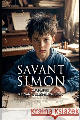 Savant Simon Liley, Elisabeth, Liley, Kevian 9798185269343 Independently Published