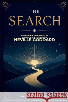 The Search: A Modern Adaptation Inspired by The Teachings of Neville Goddard Nova Press, Neville Goddard 9798185352984 Independently Published