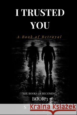 I Trusted You: A Book of Betrayal Samia's 9798185358412