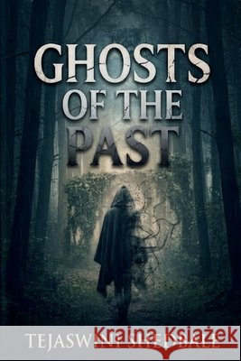 Ghosts of the Past Shedbale, Tejaswini Abhijeet 9798185394519