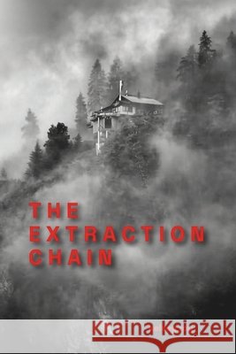 The Extraction Chain Roy, Kelsey 9798185546567 Independently Published