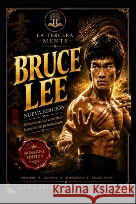 Bruce Lee - Signature Edition: El hombre que convirtió la acción en pensamiento Villegas Príncipe, Juan Carlos 9798185702550 Independently Published