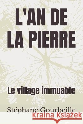 L'An de la Pierre: Le village immuable Gourbeille, Stéphane 9798185760369