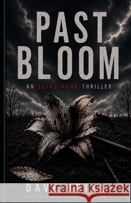 Past Bloom: An Elias Kane Thriller Brill, Dave 9798185815687 Independently Published