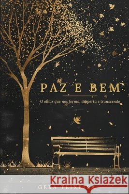 Paz E Bem: O olhar que nos forma, desperta e transcende Teixeira, Gera 9798185938584 Independently Published