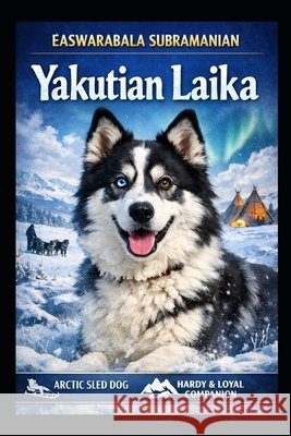 Yakutian Laika Subramanian, Easwarabala 9798185999424 Independently Published