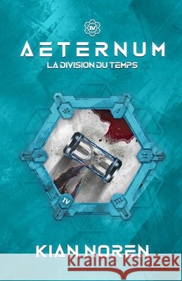 Aeternum IV: La Division du Temps Lecerf, Jessica, Noren, Kian 9798186020776