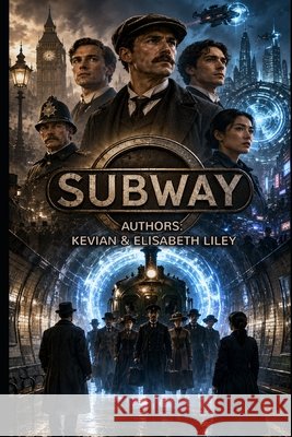 Subway Liley, Elisabeth, Liley, Kevian 9798186052654 Independently Published