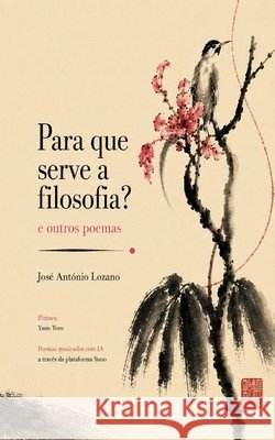 Para que serve a filosofia e outros poemas Yano Yoro, Susana Llorente, Lozano García, José António 9798186071853