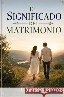 El Significado del Matrimonio Y Sus Estaciones Tinta Sin Fronteras, Editorial, Parada, Luis 9798186214960