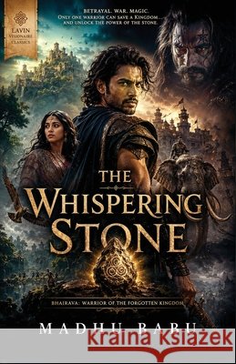 The Whispering Stone: BHAIRAVA: Warrior of the Forgotten Kingdom Maheedhar, Vallabhaneni, Babu, Madhu 9798186416371