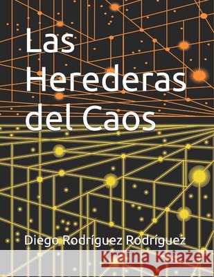 Las Herederas del Caos Rodríguez Rodríguez, Diego 9798186443896