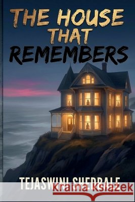 The House That Remembers Shedbale, Tejaswini Abhijeet 9798186499190 Independently Published
