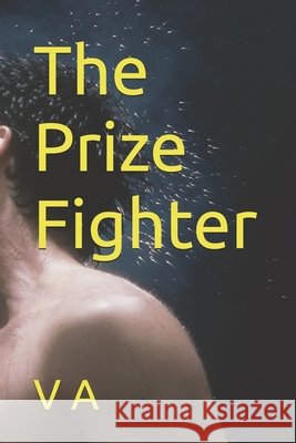 The Prize Fighter A, V. 9798186689690 Independently Published