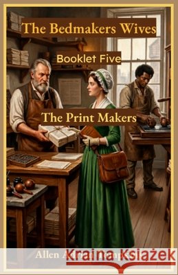 The Bedmakers Wives: The Print Makers Tompkins, Allen Adrian 9798186856832 Independently Published