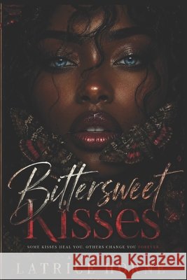 Bittersweet Kisses Horne, Latrice 9798186866343