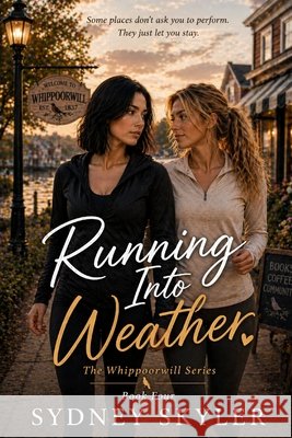 Running Into Weather: A Whippoorwill Novel Skyler, Sydney 9798186875505