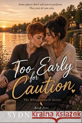 Too Early For Caution: A Whippoorwill Novel Skyler, Sydney 9798186876564 Independently Published