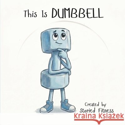 This Is Dumbbell Book, Yasmeen, Christopher, Stephen 9798186948063 Independently Published