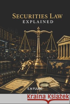 Securities Law Explained D, Kabuni, Fuube, E. N. 9798186995739 Independently Published
