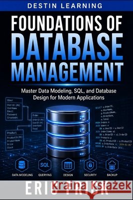 Foundations of Database Management Frick, Eric 9798187074341 Independently Published