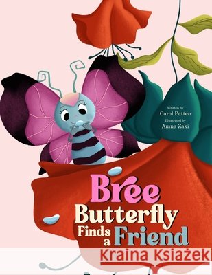 Bree Butterfly Finds a Friend Zaki, Amna, Patten, Carol 9798187083411