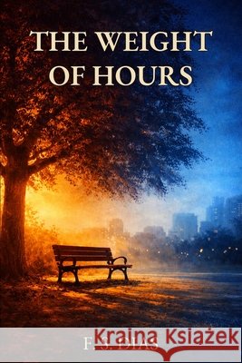 The Weight of Hours S. Dias, F. 9798187190638 Independently Published