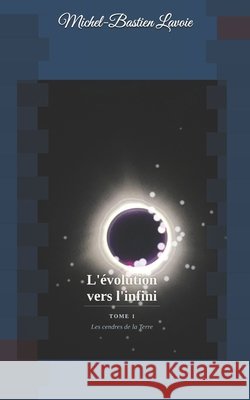 L'évolution vers l'infini Lavoie, Michel 9798187199785