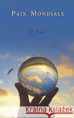 Paix Mondiale Rose, D. 9798187253593 Independently Published