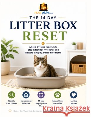 The 14 Day Litter Box Reset: A Step-by-Step Guide to Stop Cat Peeing Outside the Litter Box, and Build Lasting Litter Box Habits.: Solve House Soiling Picks, Nour 9798187315734 Independently Published