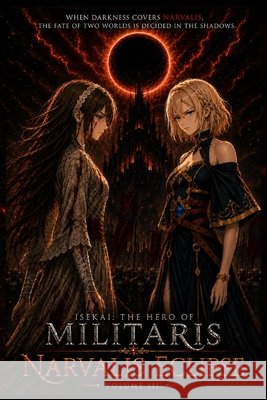 Isekai: The Hero of Militaris - Volume 3: Narvalis Eclipse Ramirez, Gabriel Antonio 9798187363667