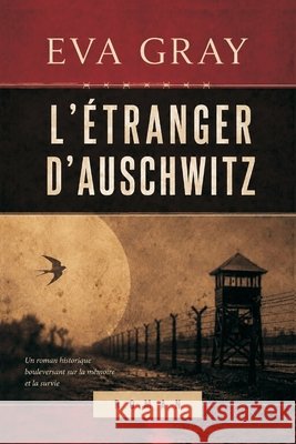 L'Étranger d'Auschwitz Gray, Eva 9798187368655 Independently Published