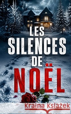 Les Silences de Noël: Thriller psychologique de Noël Belle, Isa 9798187371433