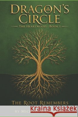 Dragon's Circle: The Heartwood - Vol 1 Crowder, Michael B. 9798187444991