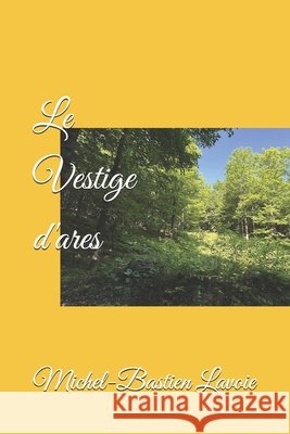 Le Vestige d'ares Lavoie, Michel 9798187470068