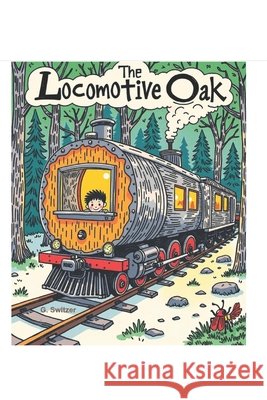 The Locomotive Oak Switzer, Gayle 9798187470082