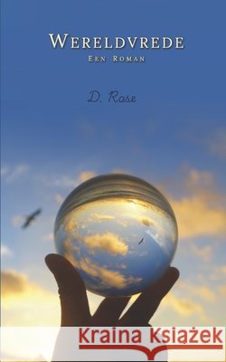 Wereldvrede: Een roman Rose, D. 9798187475469 Independently Published