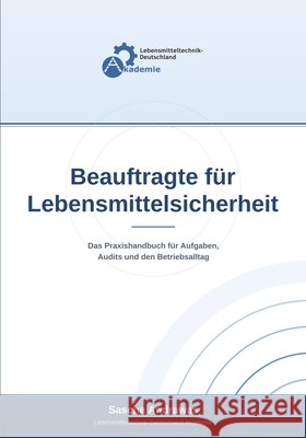 Beauftragte für Lebensmittelsicherheit: Das Praxishandbuch für Aufgaben, Audits und den Betriebsalltag Andrawas, Sascha 9798187537082