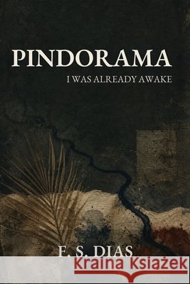 Pindorama: I Was Already Awake S. Dias, F. 9798187580927 Independently Published